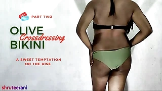 OLIVE BIKINI PART 2 - CROSSDRESSING Away from INDIAN SHEMALE